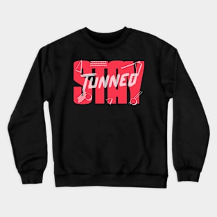 motivational message-Stay Tunned Crewneck Sweatshirt